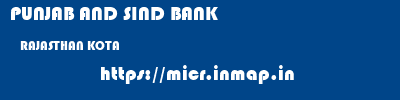 PUNJAB AND SIND BANK  RAJASTHAN KOTA    micr code